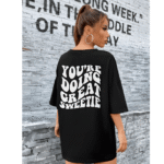 You're doing great sweetie Orryxa Women's Oversized T-Shirt for Women (Black | Cotton | 240 GSM) - Image 3
